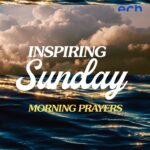 10 Inspiring Sunday Morning Prayers